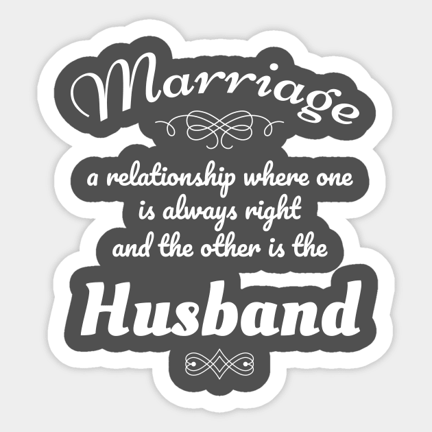 Funny Marriage Gift Gift One Always Right Other is Husband Sticker by Tracy